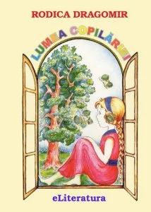 Lumea copilariei. Versuri pentru copii de Rodica Dragomir