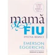 Mama si fiu. Efectul Respect de Emerson Eggerichs
