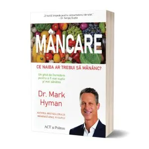 Mâncare: Ce naiba ar trebui să mănânc? de Mark Hyman