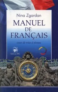 Manuel de francais. Cours de mise a niveau de Nina Zgardan