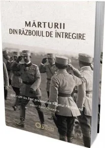Mărturii din războiul de întregire așa cum au fost prezentate Regelui Ferdinand de Sorin Cristescu