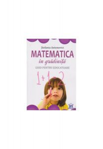 Matematică în gradiniţă. Ghid pentru educatoare