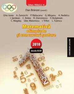 Matematica. Olimpiade Si Concursuri Scolare 2009-2010. Clasele IX-XII de Gheorghe Iurea