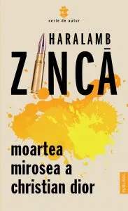 Moartea mirosea a Christian Dior de Haralamb Zinca