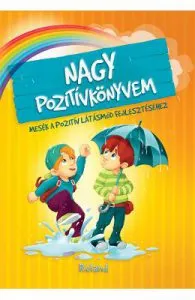 Nagy pozitivkonyvem. Marea carte a gandurilor pozitive de Karolina Szeghy