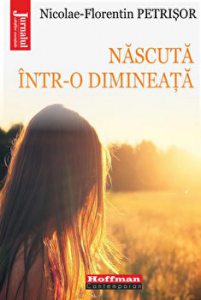 Nascuta intr-o dimineata - Nicolae-Florentin Petrisor