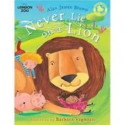 Never Lie on a Lion (Zsl London Zoo) de Alan James Brown