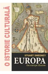 O istorie culturala. Europa de Stuart Sweeney