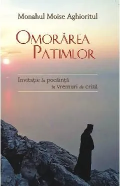 Omorarea Patimilor de Monahul Moise Aghioritul