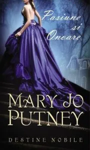 Pasiune si onoare, Destine nobile, Vol. 3 de Mary Jo Putney