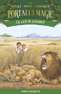 Portalul magic 11: Cu leii in savana Ed.4 de MARY POPE OSBORNE