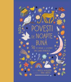 Poveşti de noapte bună. 50 de basme și legende din lumea întreagă