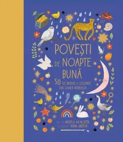 Poveşti de noapte bună. 50 de basme și legende din lumea întreagă