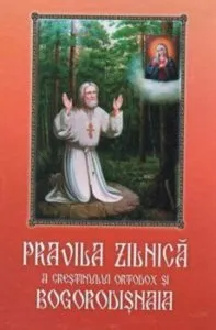 Pravila zilnica a crestinului ortodox si Bogorodisnaia