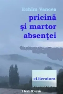 Pricina si martor absentei de Echim Vancea