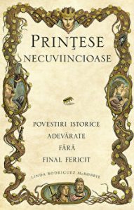 Printese necuviincioase. Povestiri istorice adevarate fara final fericit