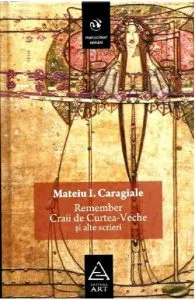Remember. Craii de Curtea-Veche si alte scrieri de Mateiu I. Caragiale