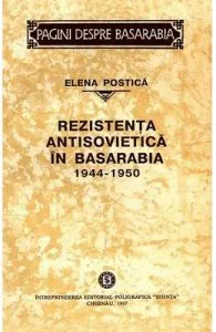 Rezistenta antisovietica in Basarabia 1944-1950 de Elena Postica