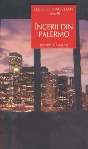 Secolul himerelor. Vol 3 - Ingerii Din Palermo de Philippe Cavalier