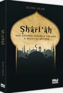 Shari ah sau despre istoria umana a vointei divine de Alina Isac Alak