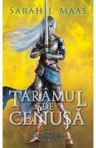Taramul de cenusa. Seria Tronul de clestar Vol.7 de Sarah J. Maas
