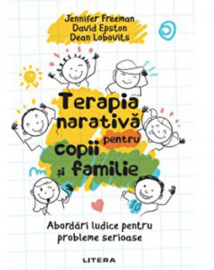 Terapia narativa pentru copii si familie. Abordari ludice pentru probleme serioase