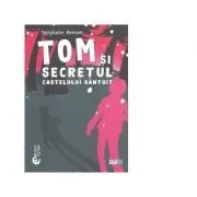 Tom si secretul castelului bantuit. Editie bilingva, romana-engleza de Stephanie Benson