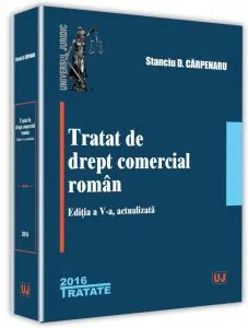 Tratat de drept comercial roman. Editia a v-a, actualizata de Stanciu D. Carpenaru