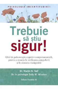 Trebuie sa stiu sigur! Ghid de psihoterapie cognitiv-comportamentala