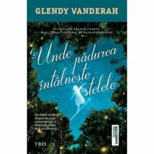 Unde padurea intalneste stelele de Glendy Vanderah