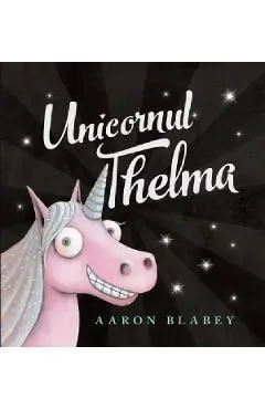 Unicornul Thelma de Aaron Blabey
