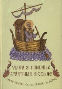 Viata si minunile Sfantului Nicolae. Carte pentru copii, parinti si bunici