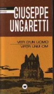 Viata unui om/Vita d un uomo de Giuseppe Ungaretti