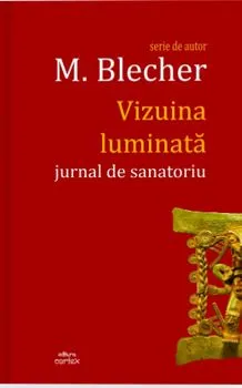 Vizuina luminata. Jurnal de sanatoriu de Max Blecher