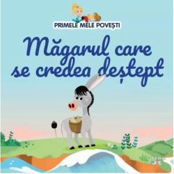Volumul 80. Primele mele povesti. Magarul care se credea destept