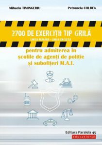 2700 de exercitii tip grila (limba romana - limba engleza) pentru admiterea in scolile de agenti de politie si subofiteri M.A.I.