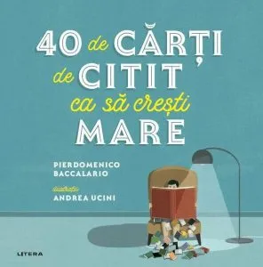 40 de cărți de citit ca să crești mare de Pierdomenico Baccalario