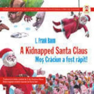 A Kidnapped Santa Claus / Mos Craciun a fost rapit! Editia a III-a de L. Frank Baum
