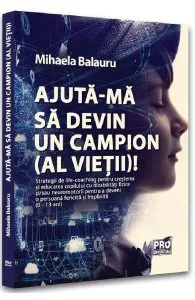 Ajuta-ma sa devin un campion (al vietii)! de Mihaela Balauru