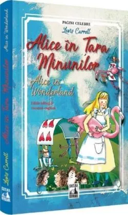Alice in Tara Minunilor. Alice in Wonderland de Lewis Carroll