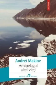Arhipelagul altei vieti de Andrei Makine
