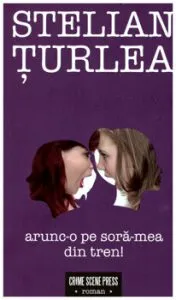 Arunc-o pe sora-mea din tren! de Stelian Turlea