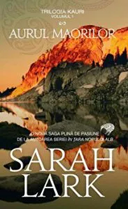 Aurul maorilor. Trilogia Kauri. Volumul 1 de Sarah Lark