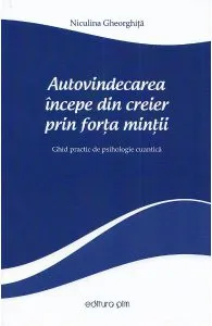 Autovindecarea incepe din creier prin forta mintii de Niculina Gheorghita