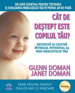 Cat de destept este copilul tău? Dezvolta si cultiva intregul potential al nou-nascutului tau. Un ghid esential pentru testarea si evaluarea bebelusului tau in primul an de viata
