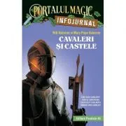 Cavaleri si castele. Infojurnal (insoteste volumul 2 din seria Portalul magic: „Cavalerul misterios”) de Mary Pope Osborne