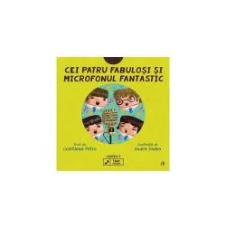 Cei patru fabuloși și microfonul fantastic (Vol. 4) de Cristiana Petre