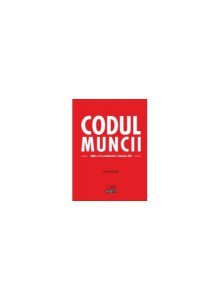 Codul Muncii. Ediţia a 13-a actualizată la 1 februarie 2021