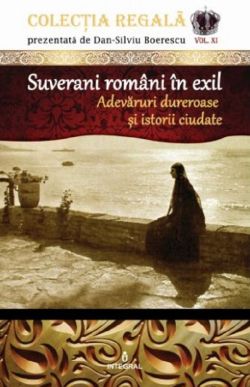 Colectia Regala Vol.11: Suverani romani in exil