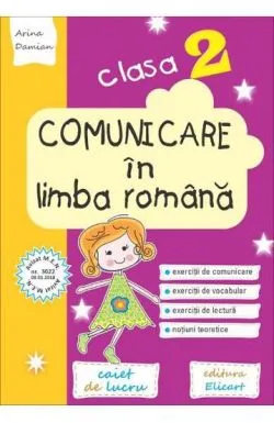 Comunicare in limba romana pentru clasa a II-a. Caiet de lucru de Arina Damian